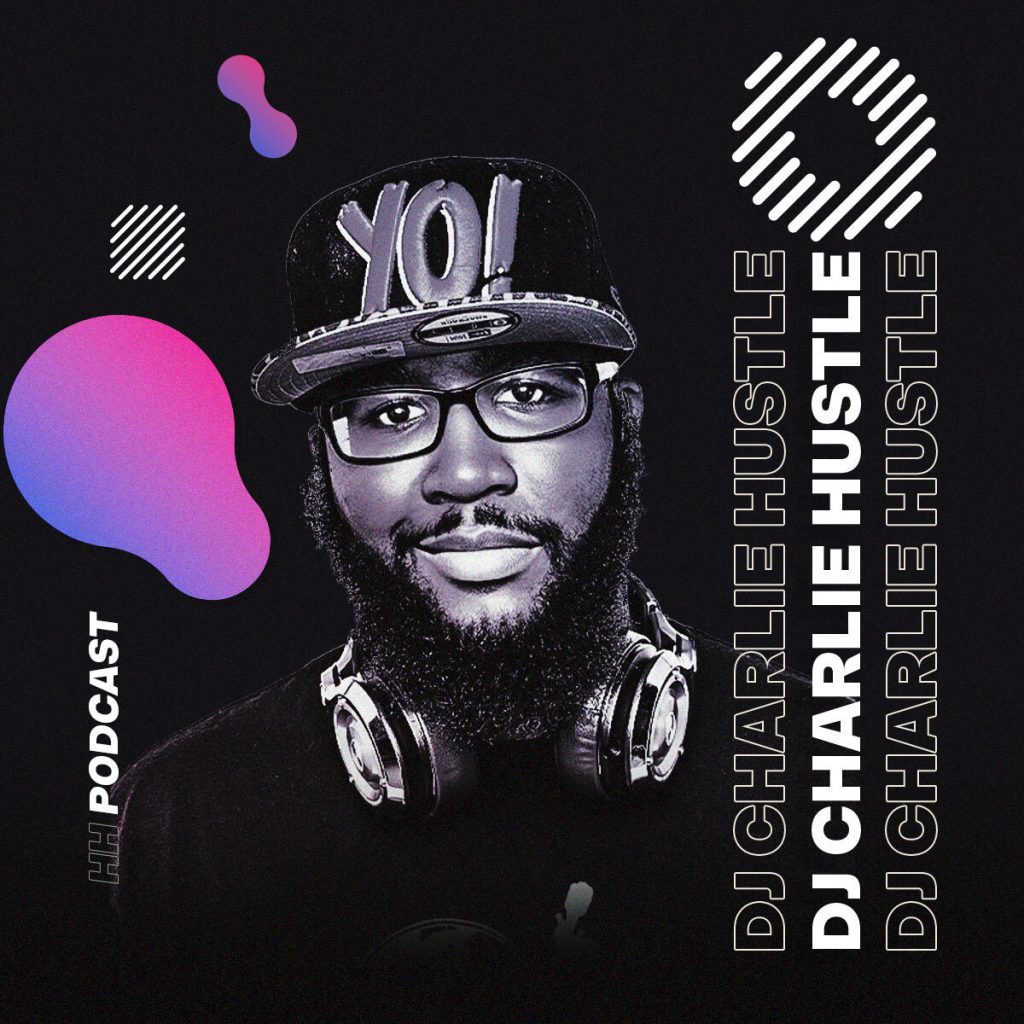 HHP193 DJ CHARLIE HUSTLE [Hip Hop & Pop / Atlanta] - Heavy Hits